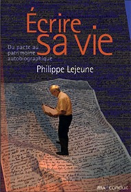 Ph. Lejeune, Ecrire sa vie. Du pacte au patrimoine autobiographique