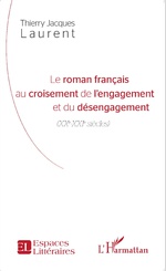 T. J. Laurent, Le Roman français au croisement de l'engagement et du désengagement (XXe-XXIe siècles)