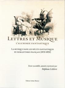 St. Lelièvre (dir.), Lettres et Musique : L'Alchimie fantastique. La musique dans les récits fantastiques du romantisme français (1830-1850)