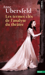 A. Ubersfeld, Les termes clés de l'analyse du théâtre