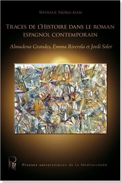 A. Grandes, E. Riverola et J. Soler (dir.), Traces de l'histoire dans le roman espagnol contemporain