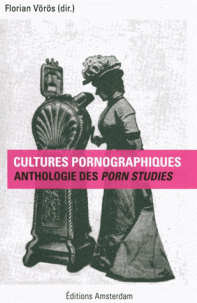 F. V&ouml;r&ouml;s, Cultures pornographiques. Anthologie des porn studies