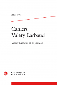 Cahiers Valery Larbaud n° 51, 2015: 