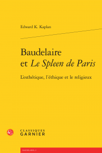 E. K. Kaplan, Baudelaire et Le Spleen de Paris - L'esthétique, l'éthique et le religieux