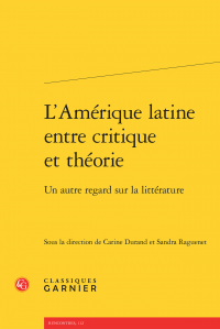 C. Durand & S.Raguenet (dir.), L'Amérique latine entre critique et théorie - Un autre regard sur la littérature