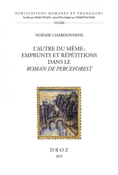 N. Chardonnens, L'autre du même : emprunts et répétitions dans le Roman de Perceforest