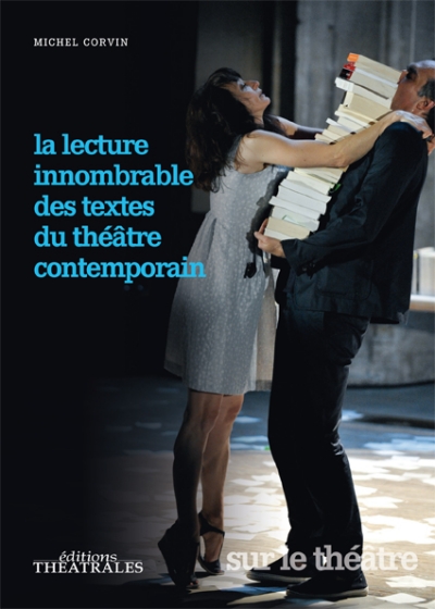 M. Corvin, La Lecture innombrable des textes du théâtre contemporain
