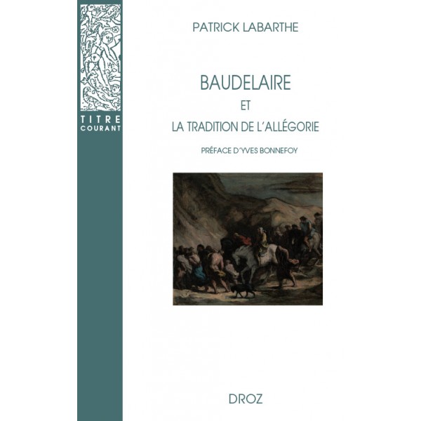 P. Labarthe, Baudelaire et la tradition de l'allégorie (rééd.)