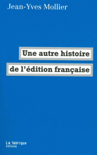 J.-Y. Mollier, Une autre histoire de l'édition française