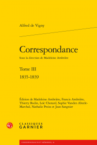 A. de Vigny, Correspondance. Tome III (1835-1839) (éds M. Ambrière et alii)