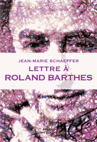 J.-M. Schaeffer, Lettre à Roland Barthes