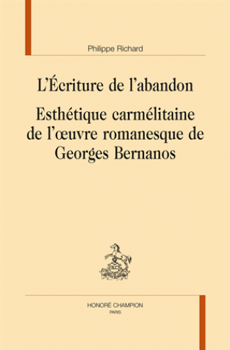 Ph. Richard, L'Écriture de l'abandon. Esthétique carmélitaine de l'œuvre romanesque de G. Bernanos