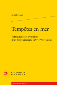 E. Riveline, Tempêtes en mer - Permanence et évolution d'un topos littéraire (XVIe-XVIIIe siècle)