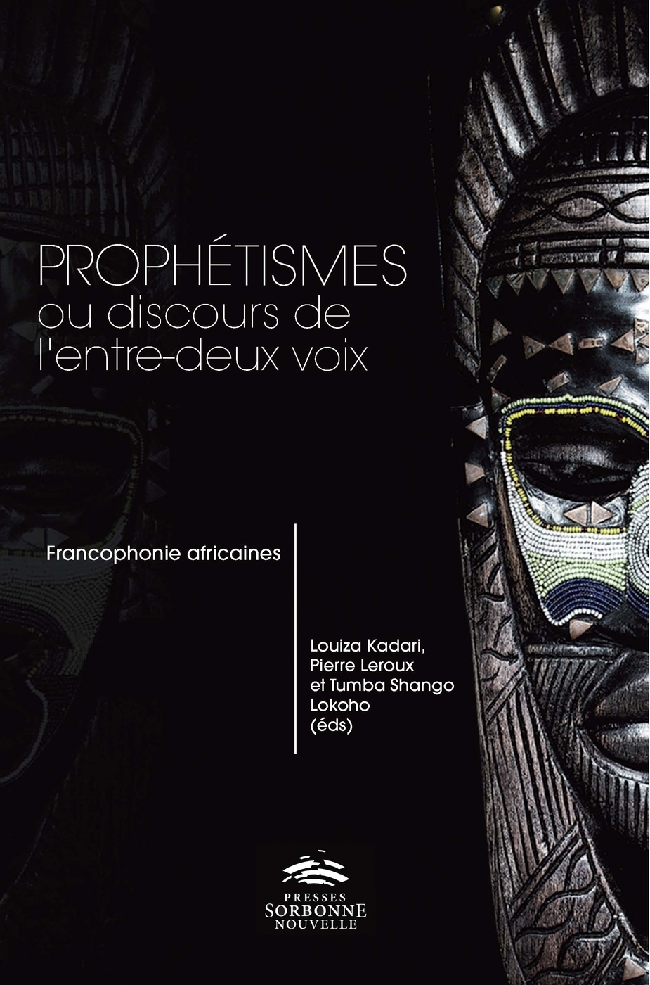 L. Kadari, P. Leroux et T. Shango Lokoho (dir.), Prophétismes ou discours de l'entre-deux voix. Francophonies africaines