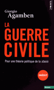 G. Agamben, La guerre civile. Pour une théorie politique de la Stasis