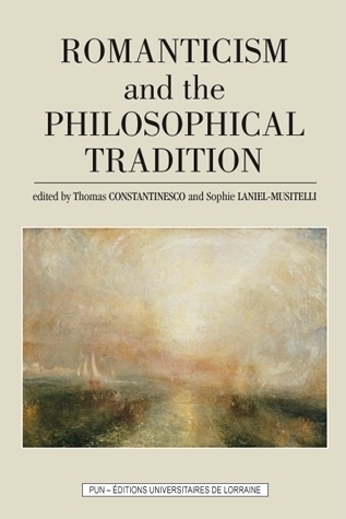 Th. Constantinesco et S. Laniel-Musitelli (dir.), Romanticism and the Philosophical Tradition