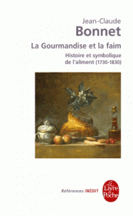 J.-C. Bonnet, La gourmandise et la faim. Histoire et symbolique de l'aliment, 1730-1830