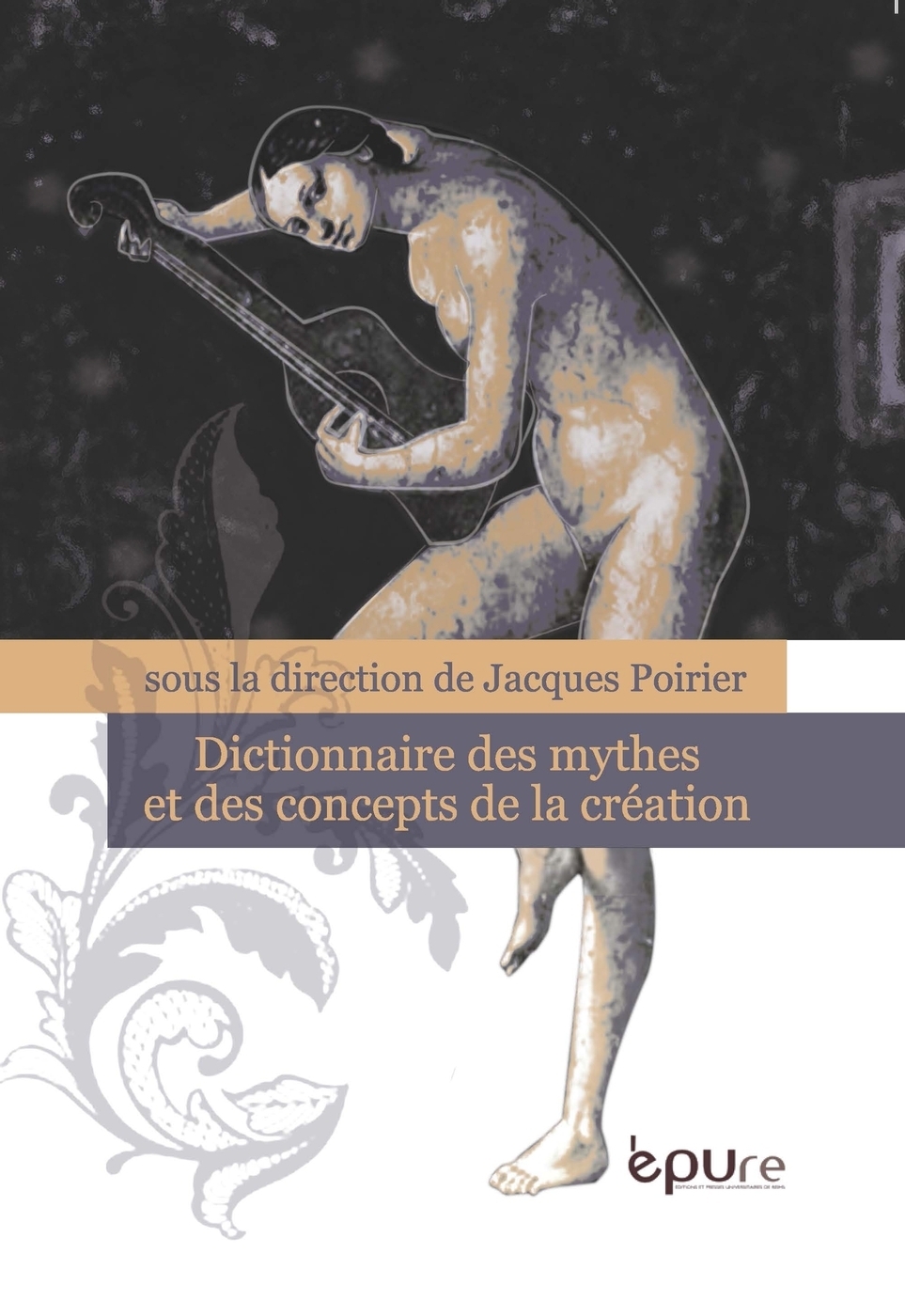 J. Poirier (dir.), Dictionnaire des mythes et des concepts de la création