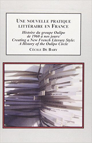 C. de Bary, Une nouvelle pratique littéraire en france: histoire du groupe Oulipo de 1960 à nos jours