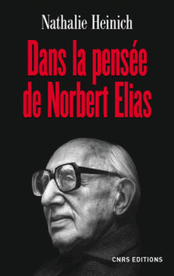 N. Heinich, Dans la pensée de Norbert Elias