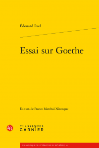 E. Rod, Essai sur Goethe (F. Marchal-Ninosque, éd.)