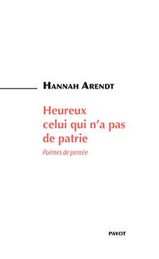 H. Arendt, Heureux celui qui n'a pas de patrie - Poèmes de pensée