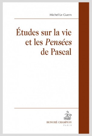 M. Le Guern, Études sur la vie et les Pensées de Pascal