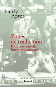 E. Apter, Zones de traduction. Pour une nouvelle littérature comparée