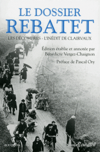 L. Rebatet, Le dossier Rebatet - Les décombres ; L'inédit de Clairvaux