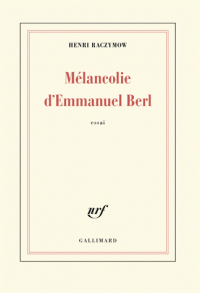 H. Raczymow, Mélancolie d'Emmanuel Berl