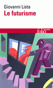 G. Lista, Qu'est-ce que le futurisme ? Suivi de Dictionnaire des futuristes