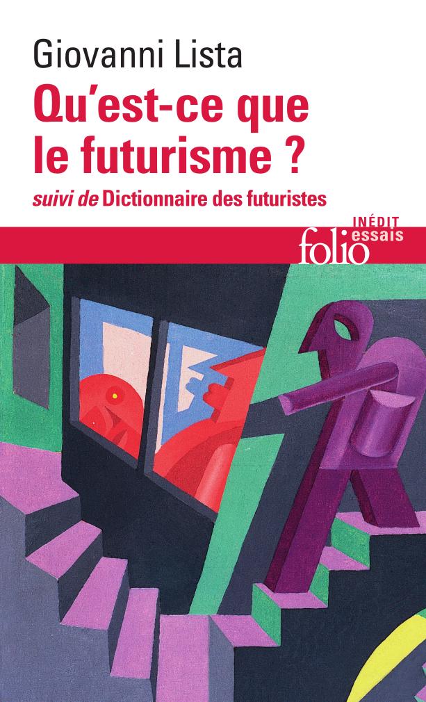 G. Lista, Qu'est-ce que le futurisme ? Suivi de Dictionnaire des futuristes