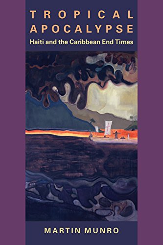 M. Munro, Tropical Apocalypse: Haiti and the Caribbean End Times