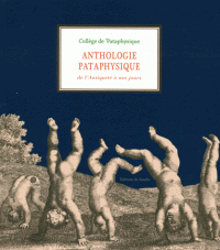 Anthologie pataphysique. De l'Antiquité à nos jours