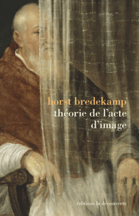 H. Bredecamp, Théorie de l'acte d'image