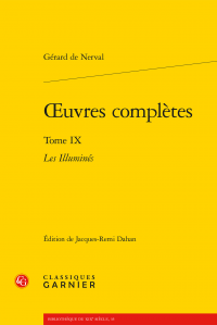 G. de Nerval, Œuvres complètes. Tome IX – Les Illuminés (éd. J.-R. Dahan)