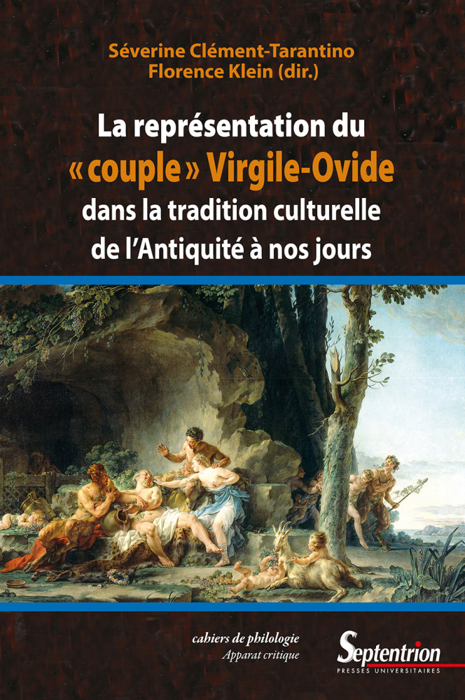 S. Clément-Tarantino et F. Klein (dir.), La Représentation du «couple» Virgile-Ovide dans la tradition culturelle de l'Antiquité à nos jours