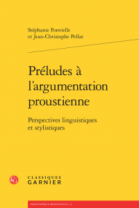 S. Fonvielle & J.-C. Pellar, Préludes à l'argumentation proustienne - Perspectives linguistiques et stylistiques