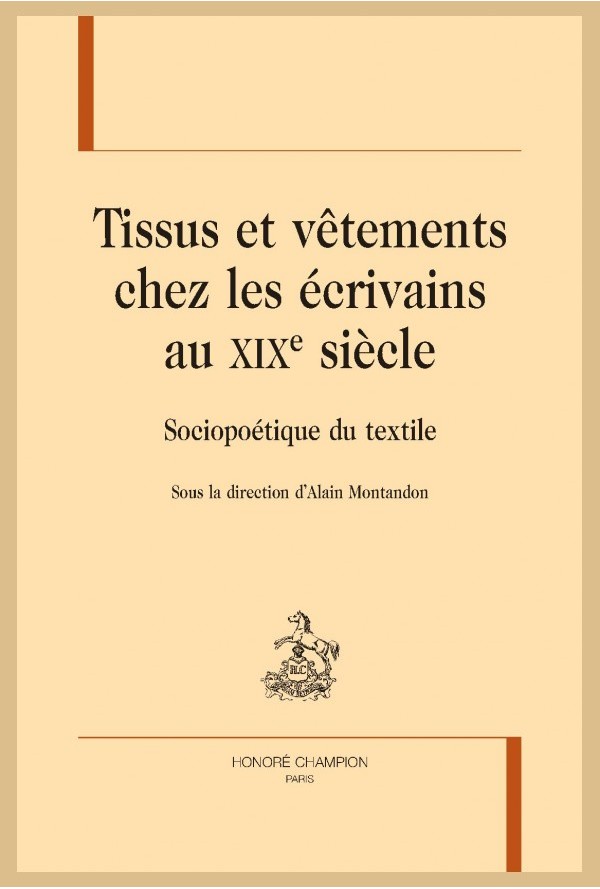 A. Montandon (dir.), Tissus et vêtements chez les écrivains au XIXe siècle