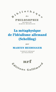 Heidegger, La métaphysique de l'idéalisme allemand (Schelling)