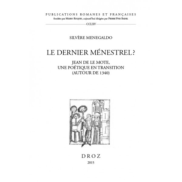 S. Menegaldo, Le dernier ménestrel? Jean de Le Mote, une poétique en transition (autour de 1340)