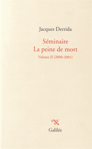 J. Derrida, Séminaire, La Peine de mort, II (2000-2001)