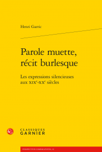 H. Garric, Parole muette, récit burlesque. Les expressions silencieuses aux XIXe-XXe s.