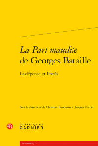 Chr. Limousin, J. Poirier (dir.), La Part maudite de Georges Bataille. La dépense et l'excès