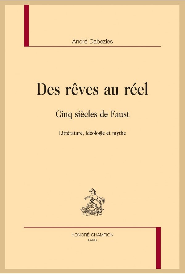 A. Dabezies, Des rêves au réel. Cinq siècles de Faust. Littérature, idéologie et mythe