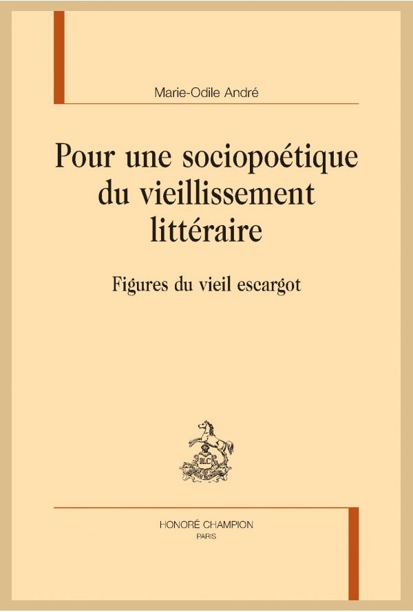 M.-O. André, Pour une sociopoétique du vieillissement littéraire. Figures du vieil escargot