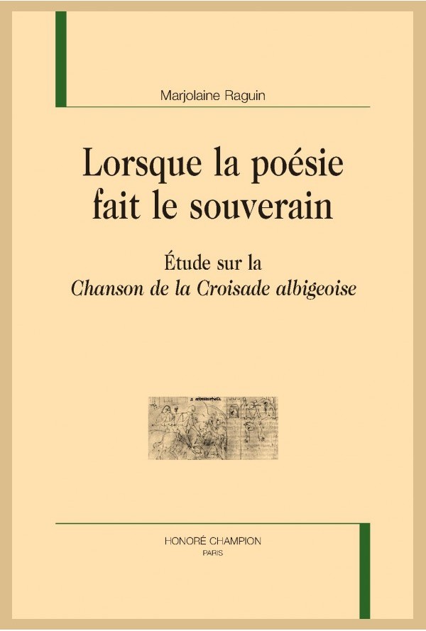 M. Raguin, Lorsque la poésie fait le souverain. Étude sur la Chanson de la Croisade albigeoise