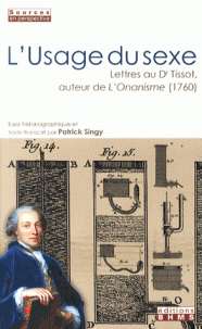 L'usage du sexe. Lettres du Dr Tissot, auteur de L'Onanisme (1760)