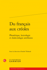 A. Thibault (dir.), Du français aux créoles. Phonétique, lexicologie et dialectologie antillaises