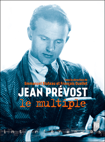E. Bluteau et F. Ouellet (dir.), Jean Prévost le multiple